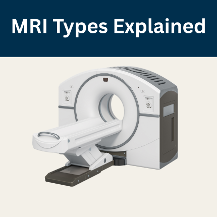 MRI Types Explained: Closed-Bore vs. Open vs. Wide-Bore – What’s Right for Your Facility?