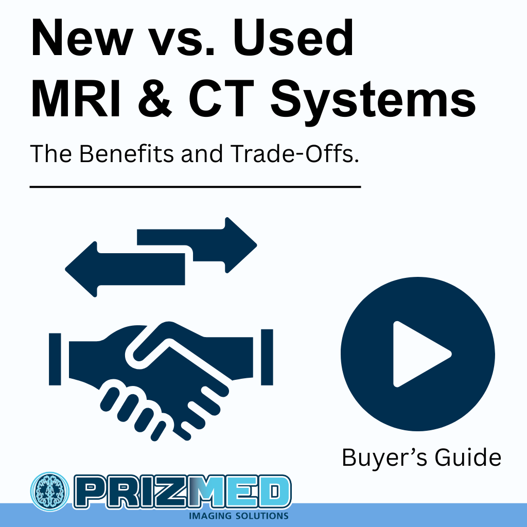 New vs. Used MRI & CT Systems: Benefits and Trade-Offs